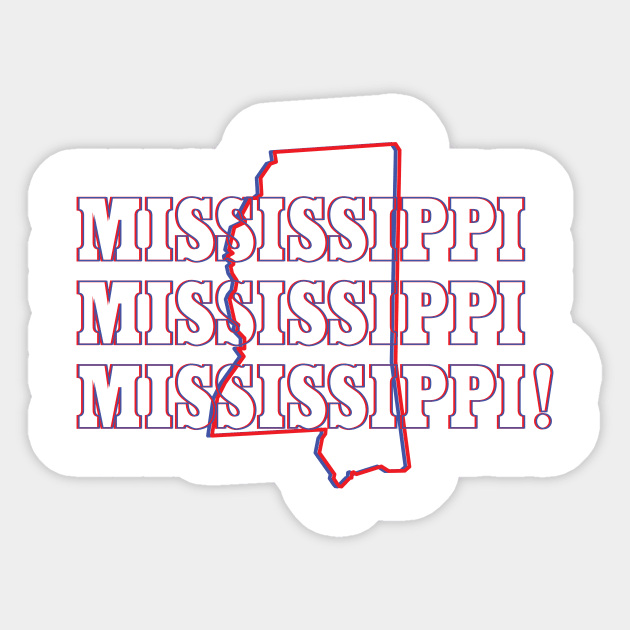 Mississippi, Mississippi, Mississippi! Sticker by Ignition